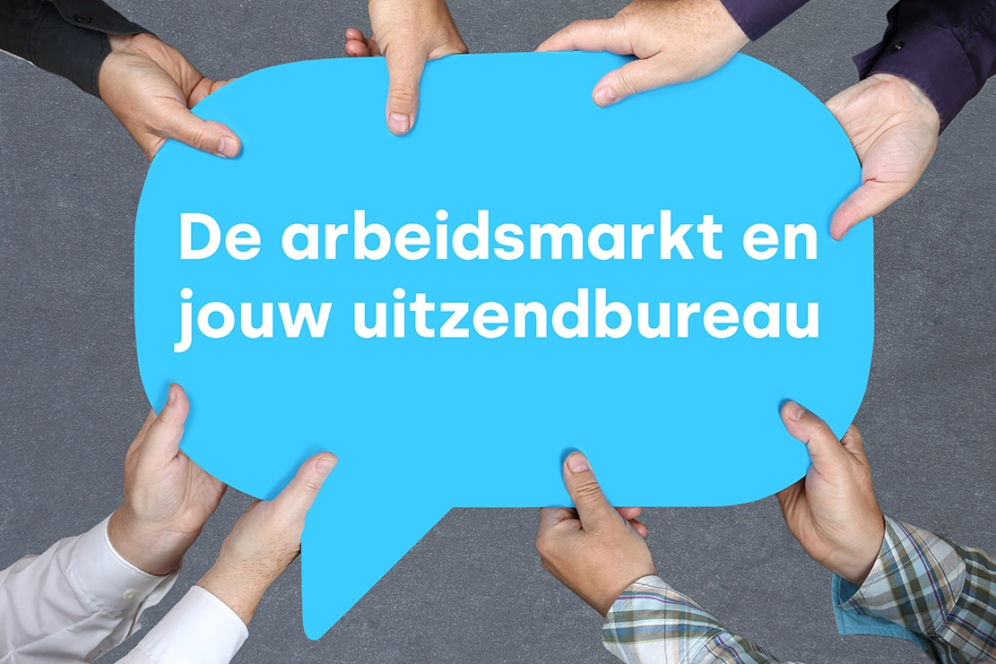 De arbeidsmarkt en jouw uitzendbureau: Waar moet je op letten in de huidige arbeidsmarkt?